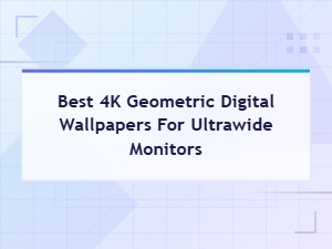 Best 4k Geometric Wallpapers for Ultrawide Monitors
