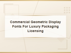 Luxury Packaging: Commercial Geometric Display Fonts