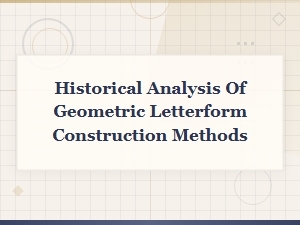 Historical Analysis of Geometric Letterform Construction